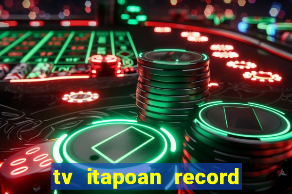 tv itapoan record bahia ao vivo online